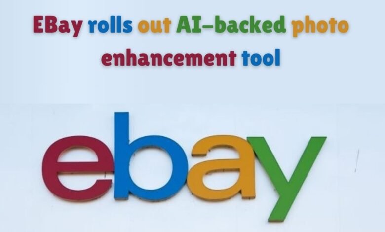 EBay rolls out AI-backed photo enhancement tool