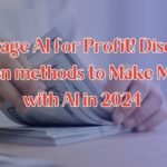 Make Money with AI: Proven Methods for 2024