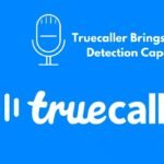 Truecaller Brings AI Voice Detection Capability