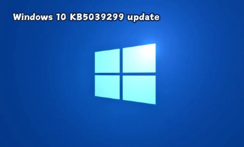 Windows 10 KB5039299 update