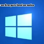 Windows on Arm puts Intel on notice