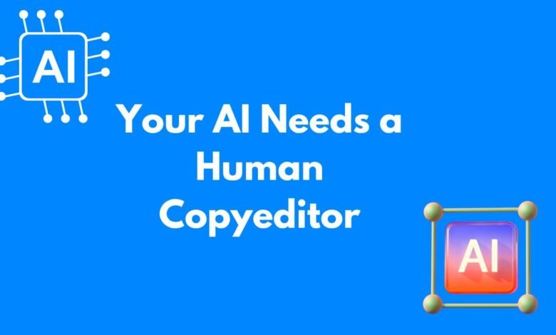 Your AI Needs a Human Copyeditor